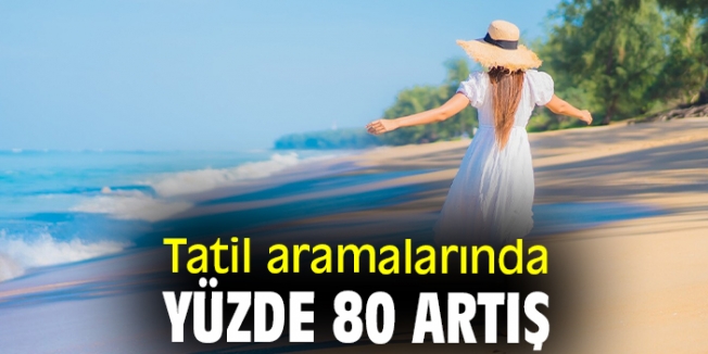 Tatil aramalarında artış var